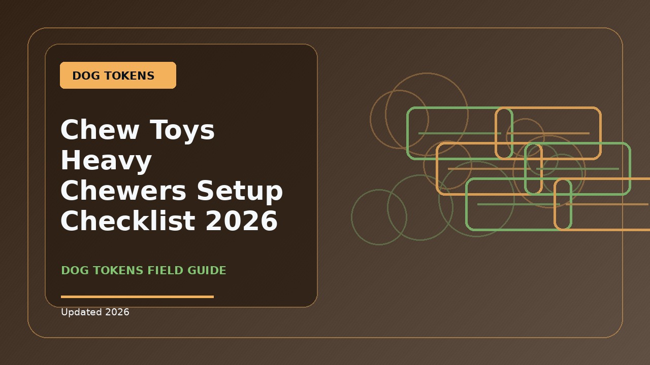 Chew Toys Heavy Chewers Setup Checklist: Practical 2026 Guide